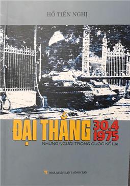 Đại thắng 30.4.1975 - Những người trong cuộc kể lại